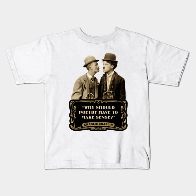 Charlie Chaplin Quotes: "Why Should Poetry Have To Make Sense?" Kids T-Shirt by PLAYDIGITAL2020